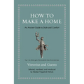 How to Make a Home: An Ancient Guide to Style and Comfort - Hardcover