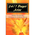 24/7 Prayer Arise: Building the House of Prayer in Your City - Paperback