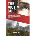 The Victim Cult: How the culture of blame hurts everyone and wrecks civilizations - Paperback