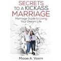 Secrets to a Kickass Marriage: Marriage Guide to Living Your Dream Life - Paperback