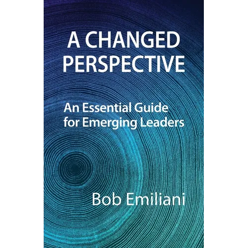 A Changed Perspective: An Essential Guide for Emerging Leaders - Paperback