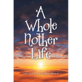 A Whole Nother Life - Paperback
