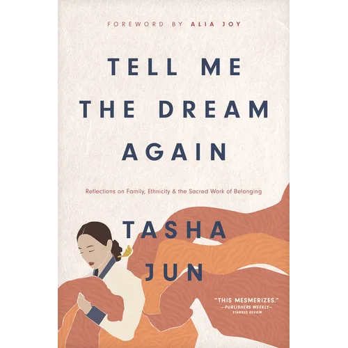 Tell Me the Dream Again: Reflections on Family, Ethnicity, and the Sacred Work of Belonging - Hardcover