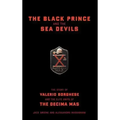 The Black Prince and the Sea Devils: The Story of Valerio Borghese and the Elite Units of the Decima MAS - Hardcover