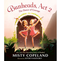 Bunheads, ACT 2: The Dance of Courage - Hardcover