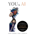 You & AI: A Guide to Understanding How Artificial Intelligence Is Shaping Our Lives - Paperback