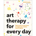 Art Therapy for Every Day: 365 Tools & Exercises to Help You Create, Heal & Grow - Paperback