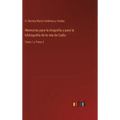 Memorias para la biografía y para la bibliografía de la isla de Cadiz: Tomo 1 y Tomo 2 - Hardcover