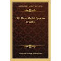 Old Base Metal Spoons (1908) - Paperback