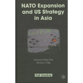NATO Expansion and US Strategy in Asia: Surmounting the Global Crisis - Hardcover