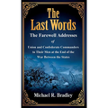 The Last Words: The Farewell Addresses of Union and Confederate Commanders to Their Men at the End of the War Between the States - Hardcover
