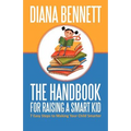 The Handbook for Raising a Smart Kid: 7 Easy Steps to Making Your Child Smarter - Paperback