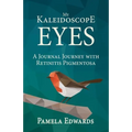 My Kaleidoscope Eyes: A Journal Journey with Retinitis Pigmentosa - Paperback