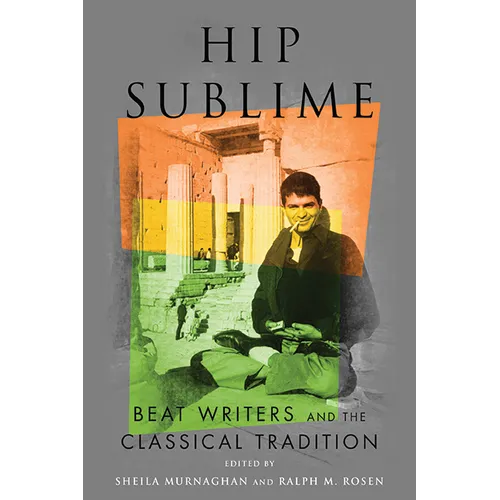 Hip Sublime: Beat Writers and the Classical Tradition - Paperback