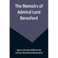 The Memoirs of Admiral Lord Beresford - Paperback