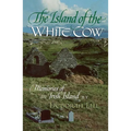 The Island of the White Cow: Memories of an Irish Island - Paperback