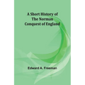A short history of the Norman Conquest of England - Paperback