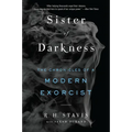 Sister of Darkness: The Chronicles of a Modern Exorcist - Paperback
