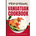 Traditional Vanuatuan Cookbook: 50 Authentic Recipes from Vanuatu - Paperback