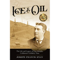 Ice & Oil: Life and Time of Dan Murphy California's Unlikely Titan - Paperback
