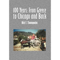 100 Years: From Greece to Chicago and Back - Hardcover