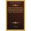 Notes On The Rebel Invasion Of Maryland And Pennsylvania And The Battle Of Gettysburg, July 1st, 2nd And 3rd, 1863 - Hardcover