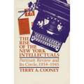 The Rise of the New York Intellectuals: Partisan Review and Its Circle, 1934-1945 - Paperback