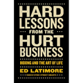 Hard Lessons from the Hurt Business: Boxing and the Art of Life - Hardcover