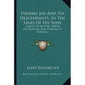 Thomas Joy And His Descendants, In The Lines Of His Sons: Samuel Of Boston, Joseph Of Hingham And Ephraim Of Berwick - Paperback