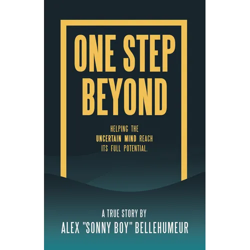 One Step Beyond: Helping the Uncertain Mind Reach Its Full Potential. - Paperback