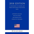 Supportive Housing for the Elderly and Persons With Disabilities Programs (US Department of Housing and Urban Development Regulation) (HUD) (2018 Edit - Paperback
