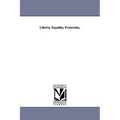 Liberty, Equality, Fraternity, - Paperback