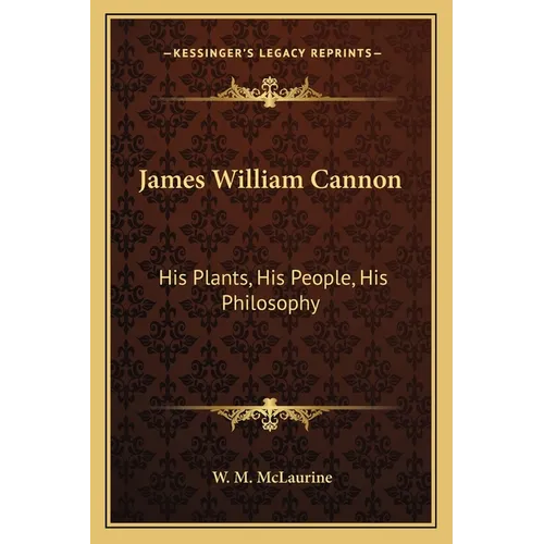 James William Cannon: His Plants, His People, His Philosophy - Paperback