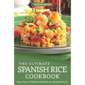 The Ultimate Spanish Rice Cookbook: More than 25 Delicious Spanish Rice Recipes for you - Paperback