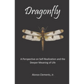 Dragonfly: A Perspective on Self-Realization and the Deeper Meaning of Life - Paperback