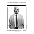 Guardian of the Presidency: The Legacy of Richard E. Neustadt - Paperback