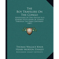 The Boy Travelers On The Congo: Adventures Of Two Youths In A Journey With Henry M. Stanley Through The Dark Continent (1887) - Paperback