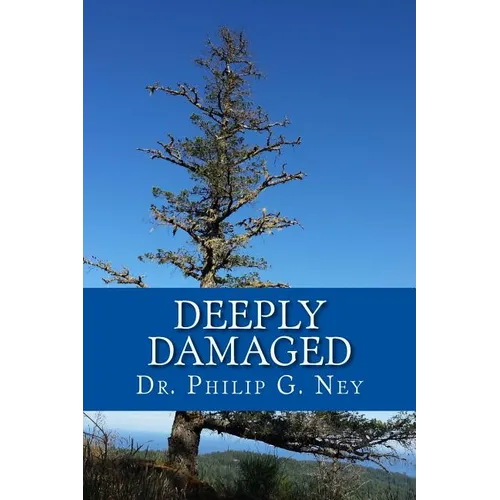 Deeply Damaged: An Explanation for the Profound Problems Arising from Aborting Babies and Abusing Children - Paperback
