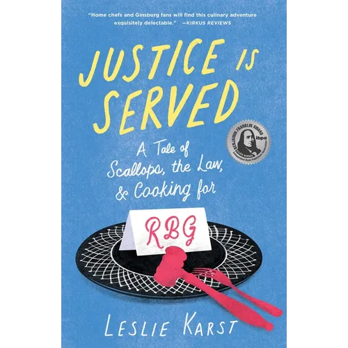 Justice Is Served: A Tale of Scallops, the Law, and Cooking for Rbg - Paperback