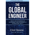 The Global Engineer: How to Use the Essence of Engineering to be an Engineer of International Ability - Paperback