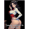 Lawyer addicted to Anal Sex: Sexy Erotic Stories for Adults Illustrated with Hentai Pictures - Naked Illustrations - Paperback