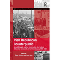 Irish Republican Counterpublic: Armed Struggle and the Construction of a Radical Nationalist Community in Northern Ireland, 1969-1998 - Paperback