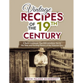 Vintage Recipes of the 19th Century: A Retro Cookbook That Will Introduce You to the Tasty and Exciting Flavors of the Victorian Era - Paperback
