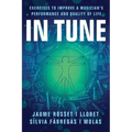In Tune: Exercises to Improve a Musician's Performance and Quality of Life - Paperback