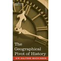 The Geographical Pivot of History - Hardcover