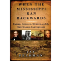 When the Mississippi Ran Backwards: Empire, Intrigue, Murder, and the New Madrid Earthquakes of 1811-12 - Paperback