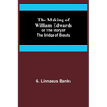 The Making of William Edwards; or, The Story of the Bridge of Beauty - Paperback