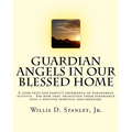 Guardian Angels in Our Blessed Home: Guardian Angels in Our Blessed Home: A look into one family's experience of paranormal activity. See how they tra - Paperback