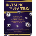 Investing for Beginners: Why this is your last chance to buy cryptocurrency and experience 10X profits before it's too late - Paperback