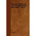 The Voice of the City - The Complete Works of O. Henry - Vol. X - Paperback